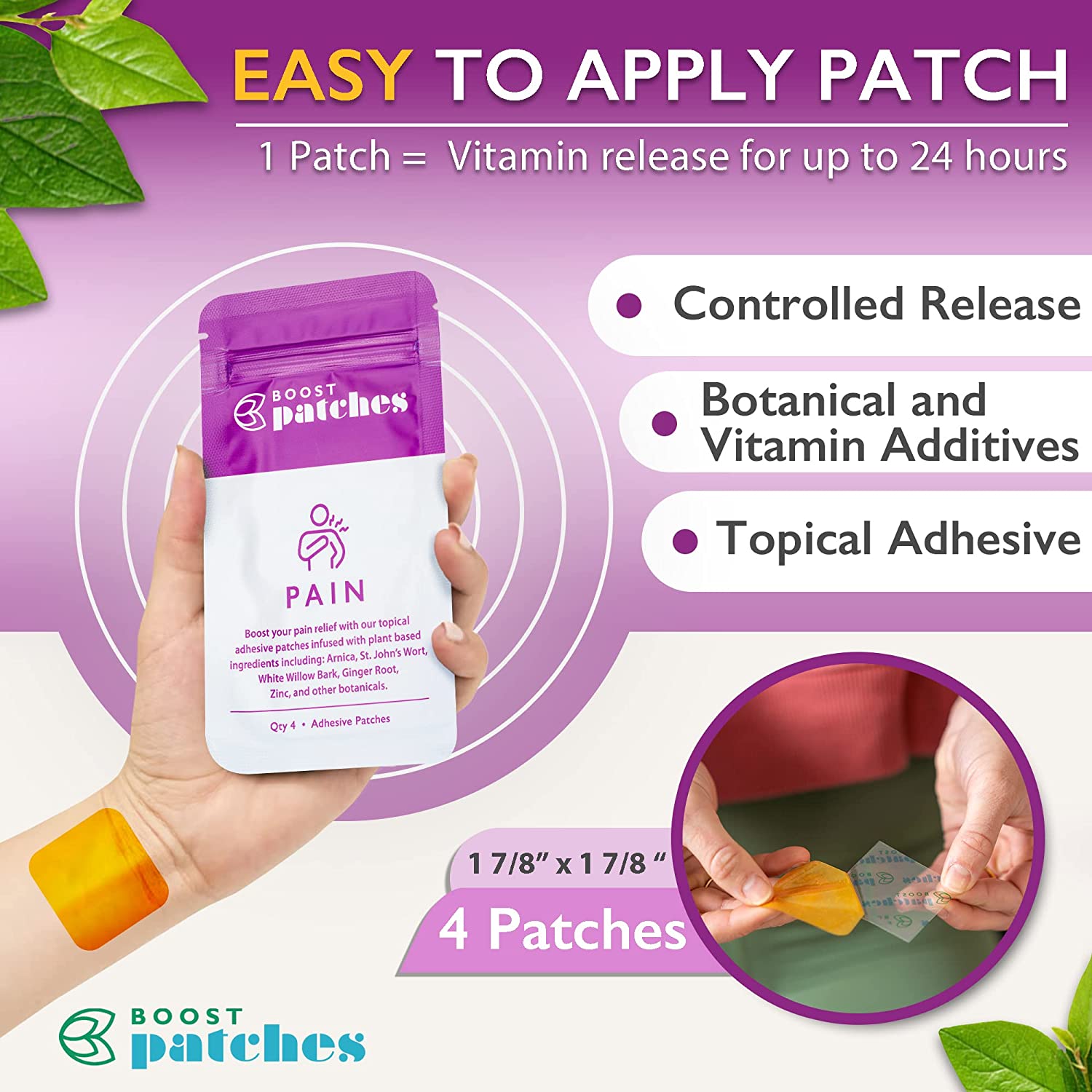 Boost your pain relief with our topical adhesive patches infused with plant-based ingredients including: Arnica, St. John’s Wort, White Willow Bark, Ginger Root, Zinc, and other botanicals. Pain patches are intended to be used on areas of muscle soreness, like your back legs or arms.