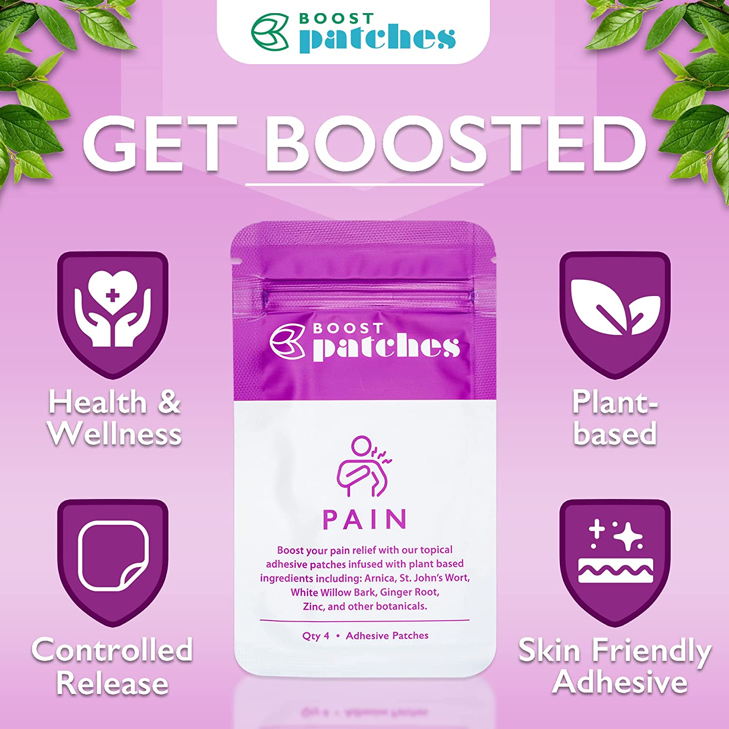 Boost your pain relief with our topical adhesive patches infused with plant-based ingredients including: Arnica, St. John’s Wort, White Willow Bark, Ginger Root, Zinc, and other botanicals. Pain patches are intended to be used on areas of muscle soreness, like your back legs or arms.